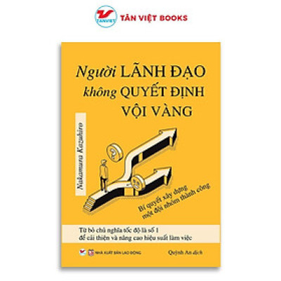 Sách - Người Lãnh Đạo Không Quyết Định Vội Vàng - Tân Việt Books