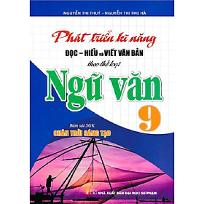 Phát triển kĩ năng đọc - hiểu và viết văn bản theo thể loại ngữ văn 9 (Chân trời sáng tạo)
