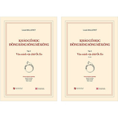 Khảo Cổ Học Đồng Bằng Sông Mê Kông: Tập 2 - Văn Minh Vật Chất Óc Eo (+ Kèm Theo Cuốn Phụ Bản 120 Trang)
