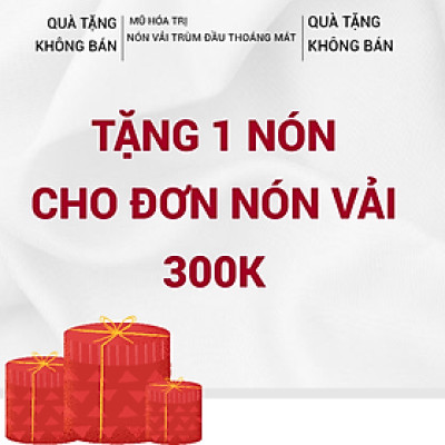 [QUÀ TẶNG] ĐƠN NÓN VẢI TỪ 300K ĐƯỢC TẶNG 1 NÓN VẢI ( SẢN PHẨM TẶNG DO SHOP CHỌN)