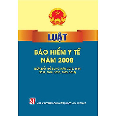 Luật Bảo hiểm y tế năm 2008 (sửa đổi, bổ sung năm 2013, 2014, 2015, 2018, 2020, 2023, 2024)