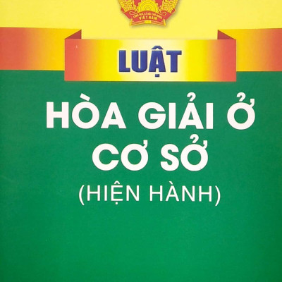 Luật Hòa Giải Ở Cơ Sở (Hiện Hành)