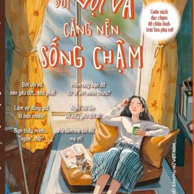 Đời Vội Vã Càng Nên Sống Chậm - Cuốn Sách Đọc Chậm Để Chữa Lành Trái Tim Phụ Nữ