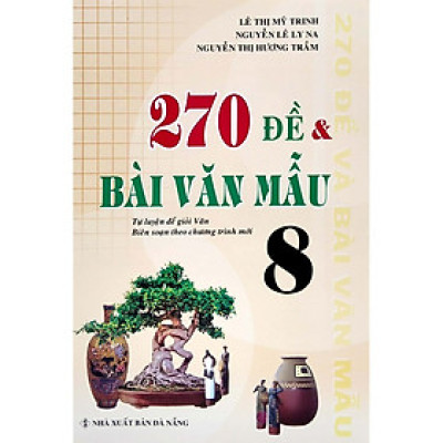 Sách - 270 Đề Và Bài Văn Mẫu Lớp 8 (Theo Chương Trình GDPT Mới)