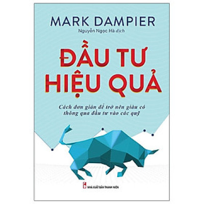 Đầu Tư Hiệu Quả - Cách Đơn Giản Để Trở Lên Giàu Có Thông Qua Đầu Tư Vào Các Qũy