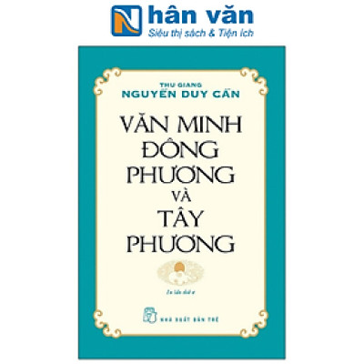 Văn Minh Đông Phương Và Tây Phương (Tái Bản)