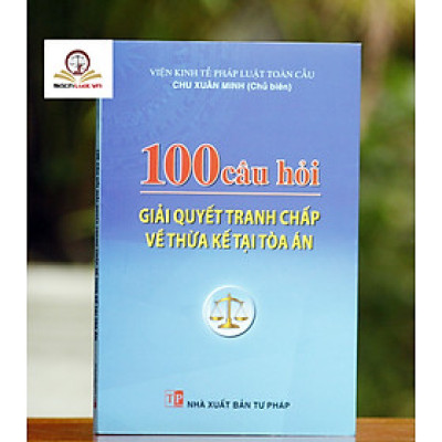 100 câu hỏi giải quyết tranh chấp thừa kế tại tòa