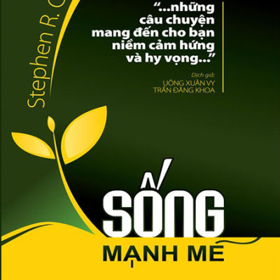 Sống Mạnh Mẽ - Những Câu Chuyện Mang Đến Cho Bạn Niềm Cảm Hứng Và Hy Vọng