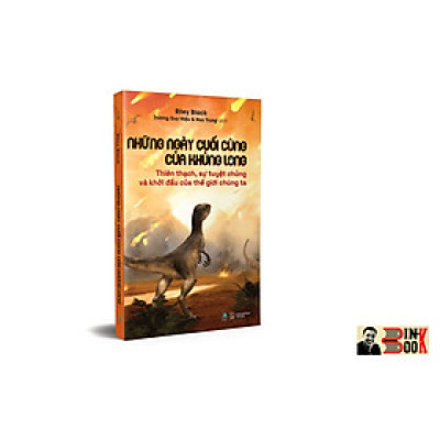 NHỮNG NGÀY CUỐI CÙNG CỦA KHỦNG LONG – Thiên thạch, sự tuyệt chủng và khởi đầu của thế giới chúng ta – Riley Black – Trương Duy Hiệu và Huy Trung dịch – R.E.A.D books – AZ VIETNAM – NXB Thế Giới (Bìa mềm)