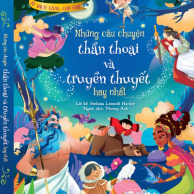 Sách - Những Câu Chuyện Thần Thoại Và Truyền Thuyết Hay Nhất - Bìa Cứng