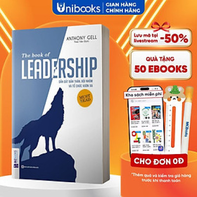 The Book Of Leadership - Dẫn Dắt Bản Thân, Đội Nhóm Và Tổ Chức Vươn Xa - Bản Quyền