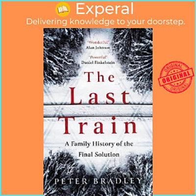 Sách - The Last Train : A Family History of the Final Solution by Peter Bradley (UK edition, hardcover)