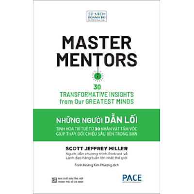 NHỮNG NGƯỜI DẪN LỐI (Master Mentors) - Scott Jeffrey Miller - Trịnh Hoàng Kim Phượng dịch - (bìa mềm)