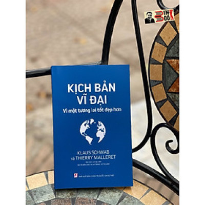 KỊCH BẢN VĨ ĐẠI Vì một tương lai tốt đẹp hơn - Klaus Schwab, Thierry Malleret -  Nxb Chính trị Quốc gia sự thật - bìa mềm