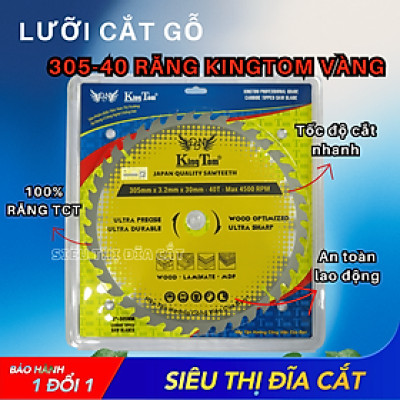 LƯỠI CƯA - LƯỠI CẮT GỖ 305-40 RĂNG KINGTOM VÀNG – CHẤT LƯỢNG VÔ ĐỊCH PHÂN KHÚC GIÁ RẺ!
