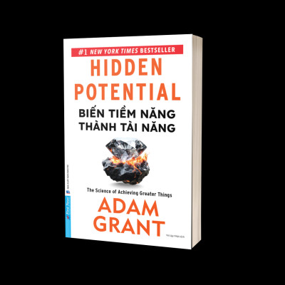 Biến Tiềm Năng Thành Tài Năng - Hidden Potential: The Science of Achieving Greater Things (Adam Grant)