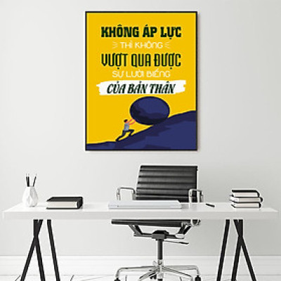 Tranh động lực Không áp lực thì không vượt qua được sự lười biếng của bản thân-Model: AZ1-0368