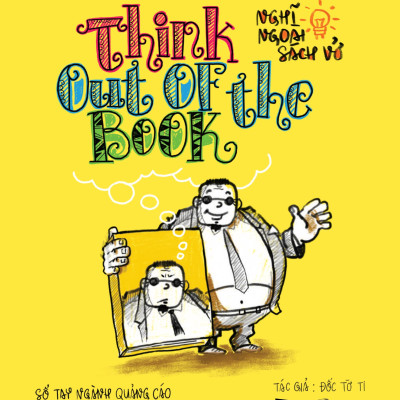 Think Out Of The Book - Nghĩ Ngoài Sách Vở