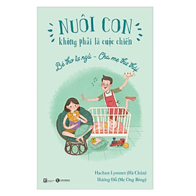 Sách - Nuôi Con Không Phải Là Cuộc Chiến - Bé Tự Ngủ - Cha Mẹ Thư Thái - Thái Hà Books