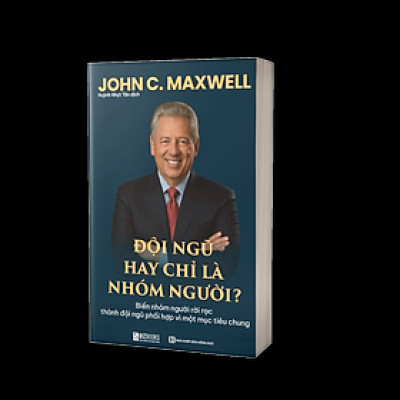 Sách ĐỘI NGŨ HAY CHỈ LÀ NHÓM NGƯỜI? Biến nhóm người rời rạc thành đội ngũ phối hợp vì một mục tiêu chung