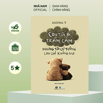 Sách - Con tôi bị trầm cảm, nhưng tôi cứ tưởng con chỉ không vui (Dương Ý) (Nhã Nam Official)