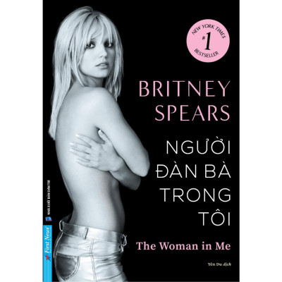 Sách - Britney Spears Người Đàn Bà Trong Tôi - The Women In Me - First News