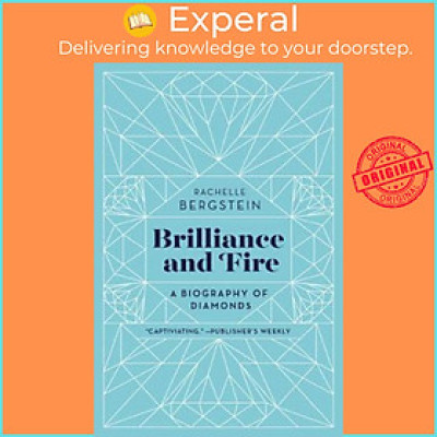 Sách - Brilliance and Fire : A Biography of Diamonds by Rachelle Bergstein (US edition, paperback)