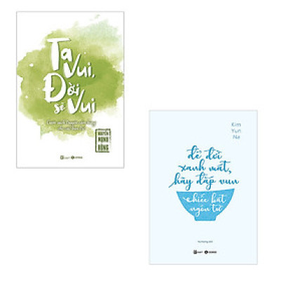 Bộ 2 cuốn sách để sống vui vẻ: Ta Vui Đời Sẽ Vui - Để Đời Xanh Mát Hãy Vun Đắp Chiếc Bát Ngôn Từ