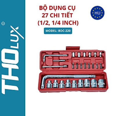 Bộ dụng cụ 27 chi tiết (1/2, 1/4 inch) BDC-220 Tholux