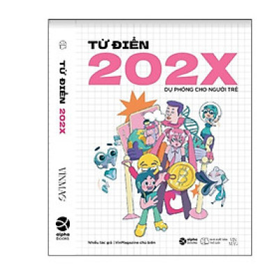 Từ Điển 202X: Dự Phóng Một Tương Lai Đầy Triển Vọng (*** Sách Bản Quyền ***)
