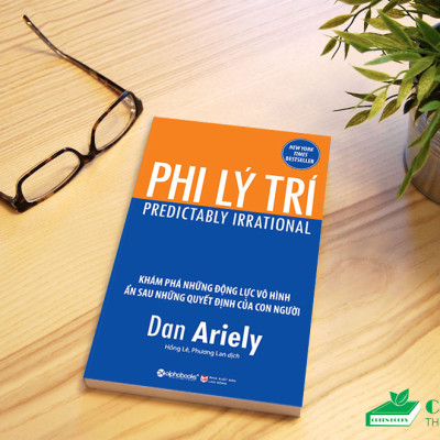  Phi Lý Trí (Tái Bản 2018) - (Động Lực Ẩn Sau Những Quyết Định Của Con Người / Tặng Kèm Postcard Greenlife)