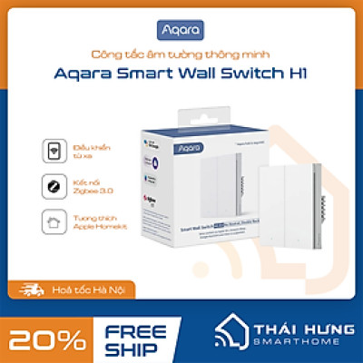Công tắc âm tường thông minh Aqara H1 bản quốc tế chuẩn EU - hỗ trợ Google, Alexa, Homekit