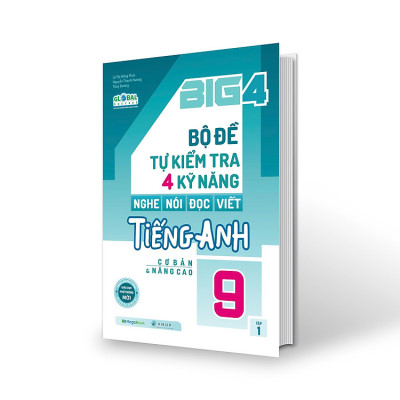 Combo Big 4 Bộ Đề Tự Kiểm Tra 4 Kỹ Năng Nghe - Nói - Đọc - Viết Tiếng Anh (Cơ Bản Và Nâng Cao) Lớp 9 (Global) (2 Tập)