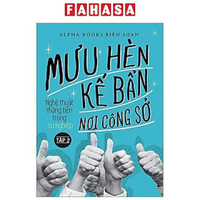 Mưu Hèn Kế Bẩn Nơi Công Sở - Nghệ Thuật Thăng Tiến Trong Sự Nghiệp - Tập 2 (Tái Bản 2024)