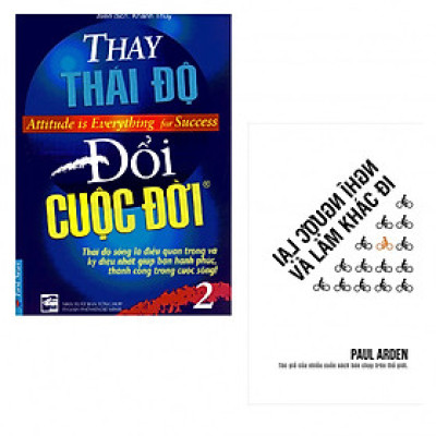 Combo Thay Thái Độ Đổi Cuộc Đời - Tập 2 + Nghĩ Ngược Lại Và Làm Khác Đi