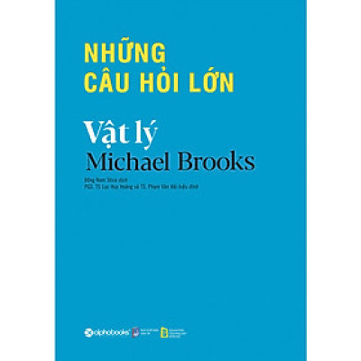 Những Câu Hỏi Lớn - Vật Lý