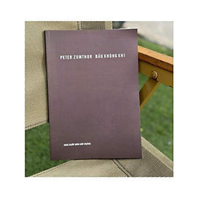 Sách_Bầu Không Khí – Peter Zumthor – NXB Xây Dựng