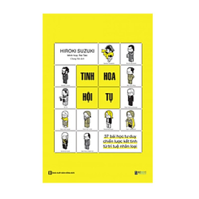 Tinh Hoa Hội Tụ - 37 Bài Học Tư Duy Chiến Lược Kết Tinh Từ Trí Tuệ Nhân Loại