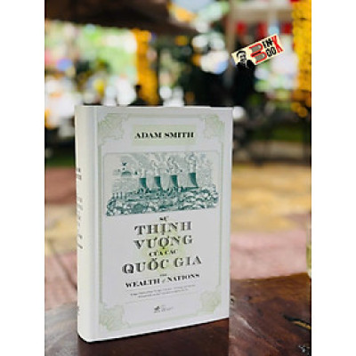 (Bìa cứng) SỰ THỊNH VƯỢNG CỦA CÁC QUỐC GIA - The Wealth of Nations - Adam Smith - Tạ Ngọc Thạch, Phạm Thị Ngọc Trâm dịch - Nhã Nam