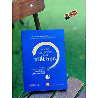 NHỮNG CÂU HỎI LỚN CỦA TRIẾT HỌC - So Sánh Cách Tiếp Cận Của Phật Giáo Và Tây Phương - Steven M. Emmanuel - Đỗ Quốc Bảo, Nguyễn Huy Đăng dịch - Delta Books