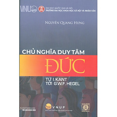 Chủ Nghĩa Duy Tâm Đức - Từ I.Kant Tới G.W.F Hegel (Tủ Sách Khoa Học, Giáo Trình KHXH & NV)
