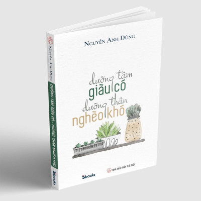 Combo 2 cuốn: LÀM CHỦ SỐ PHẬN - DƯỠNG TÂM GIÀU CÓ DƯỠNG THÂN NGHÈO KHÓ (Nguyễn Anh Dũng)