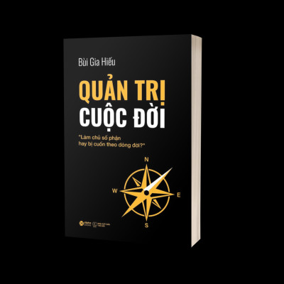 Quản Trị Cuộc Đời - Làm Chủ Số Phận Hay Bị Cuốn Theo Dòng Đời? - Bùi Gia Hiếu