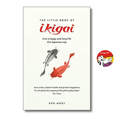 Sách - The Little Book of Ikigai: Live a happy and long life the Japanese way by Ken Mogi