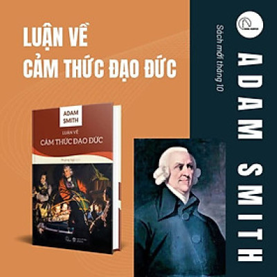 (Bìa cứng) LUẬN VỀ CẢM THỨC ĐẠO ĐỨC – Adam Smith – Phương Ngô dịch – Lyceum – NXB Đồng Nai