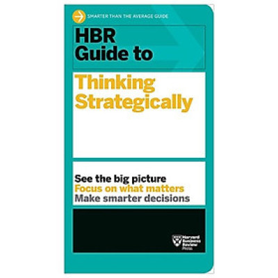 Sách HBR Guide to Thinking Strategically (HBR Guide Series)