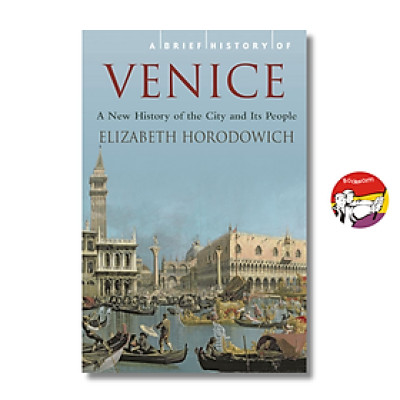Sách - A Brief History of Venice by Elizabeth Horodowich - Lịch Sử tiếng Anh/ History in English