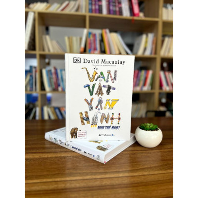 Vạn Vật Vận Hành Như Thế Nào? ( Bìa Cứng) - Bản Quyền