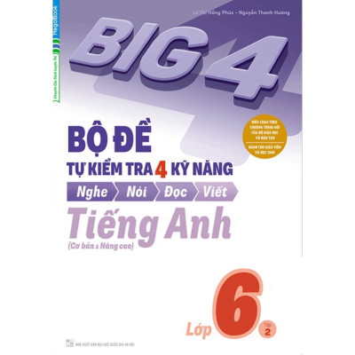 Sách- Big4 Bộ đề tự kiểm tra 4 kỹ năng Nghe Nói Đọc Viết (Cơ bản và nâng cao) tiếng Anh lớp 6 tập 2 (MG)