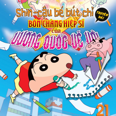 Sách - Shin - Cậu Bé Bút Chì - Truyện Dài - Tập 21 - Bốn Chàng Hiệp Sĩ Của Vương Quốc Vẽ Vời